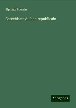 Catéchisme du bon républicain