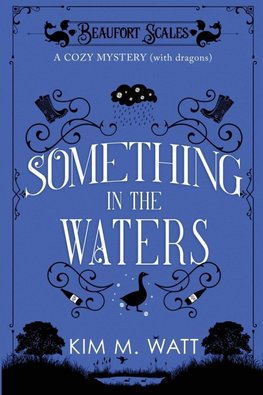 Something in the Waters - a cozy mystery (with dragons)
