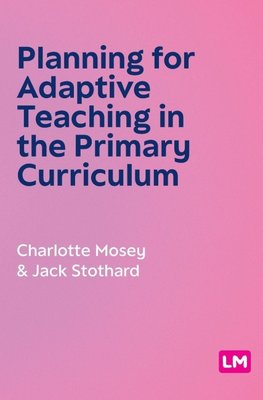 Planning for Adaptive Teaching in the Primary Curriculum
