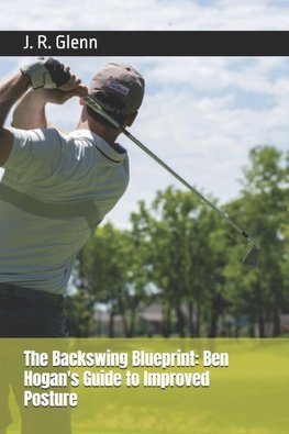 The Backswing Blueprint