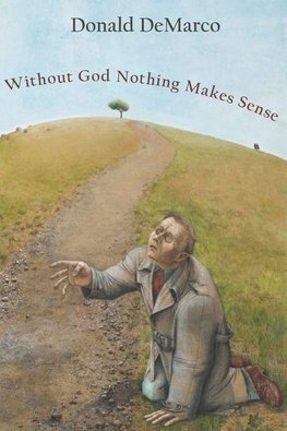 Without God Nothing Makes Sense