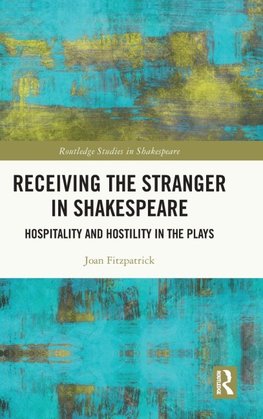 Receiving the Stranger in Shakespeare