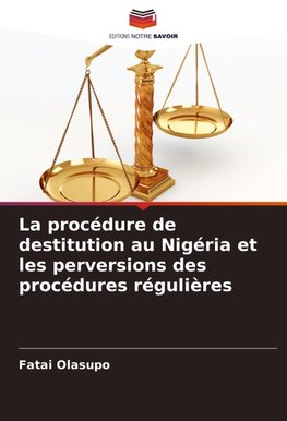 La procédure de destitution au Nigéria et les perversions des procédures régulières