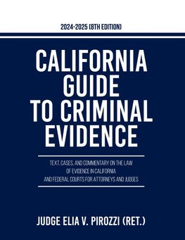 California Guide to Criminal Evidence 2024-25 (8th edition)