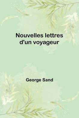 Nouvelles lettres d'un voyageur