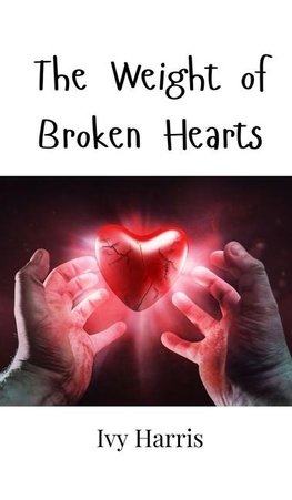 The Weight of Broken Hearts