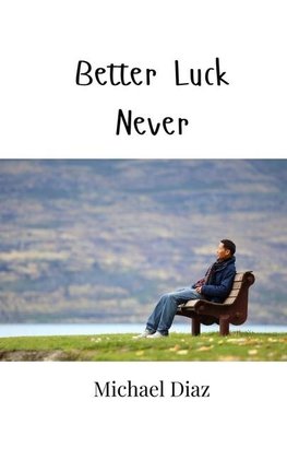 Better Luck Never