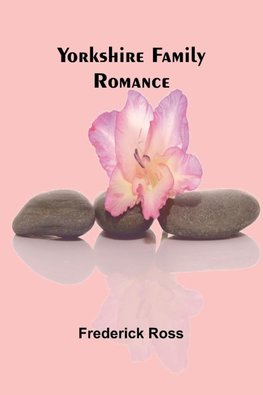 Yorkshire Family Romance