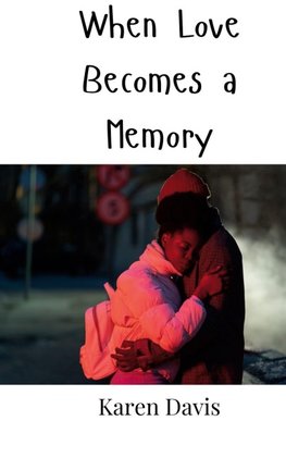 When Love Becomes a Memory