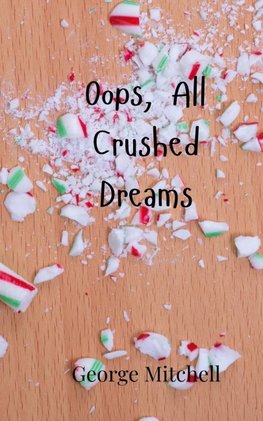 Oops, All Crushed Dreams