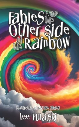 Fables From the Other Side of the Rainbow