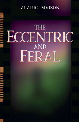 The Eccentric and Feral