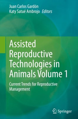 Assisted Reproductive Technologies in Animals Volume 1