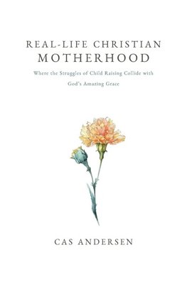 Real-Life Christian Motherhood
