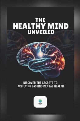 The Healthy Mind Unveiled