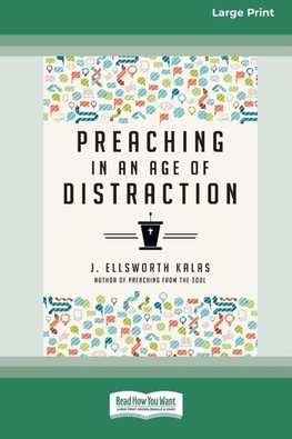 Preaching in an Age of Distraction (16pt Large Print Edition)