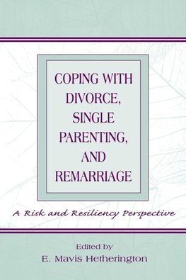 Coping With Divorce, Single Parenting, and Remarriage
