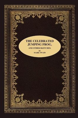 THE CELEBRATED JUMPING FROG, AND OTHER SKETCHES