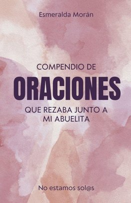 Compendio de Oraciones que Rezaba Junto a mi Abuelita
