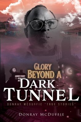 Glory Beyond A Dark Tunnel