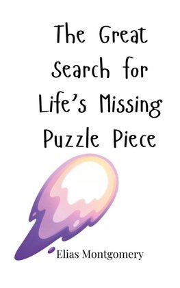The Great Search for Life's Missing Puzzle Piece