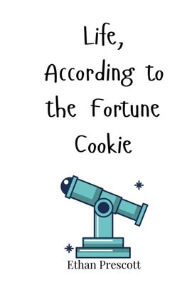 Life, According to the Fortune Cookie