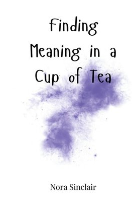 Finding Meaning in a Cup of Tea