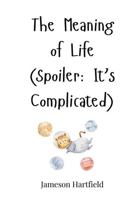 The Meaning of Life (Spoiler