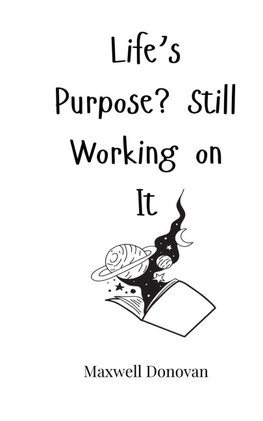 Life's Purpose? Still Working on It