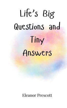 Life's Big Questions and Tiny Answers
