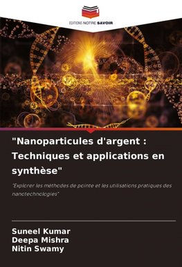 "Nanoparticules d'argent : Techniques et applications en synthèse"