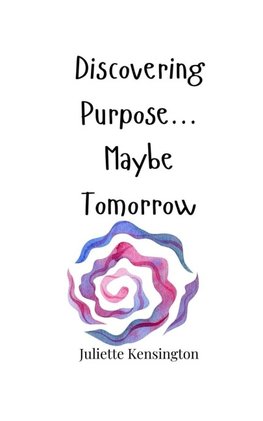 Discovering Purpose... Maybe Tomorrow