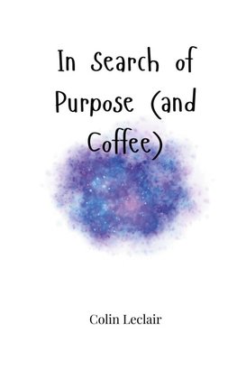 In Search of Purpose (and Coffee)