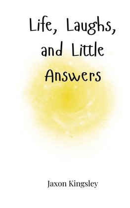 Life, Laughs, and Little Answers