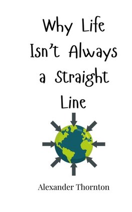 Why Life Isn't Always a Straight Line