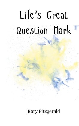 Life's Great Question Mark