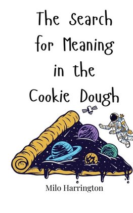The Search for Meaning in the Cookie Dough