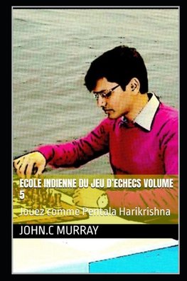 ECOLE INDIENNE  DU JEU  D'ECHECS Volume 5