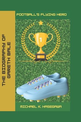 The biography of Gareth Bale