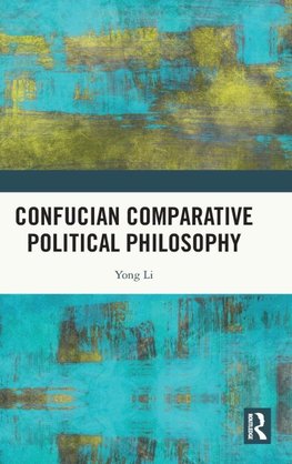 Confucian Comparative Political Philosophy