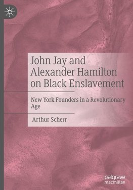 John Jay and Alexander Hamilton on Black Enslavement