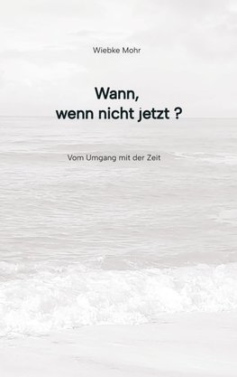 Wann - wenn nicht jetzt