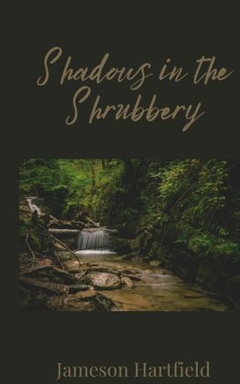 Shadows in the Shrubbery