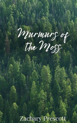 Murmurs of the Moss