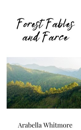 Forest Fables and Farce