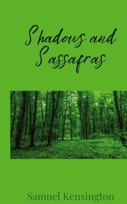 Shadows and Sassafras