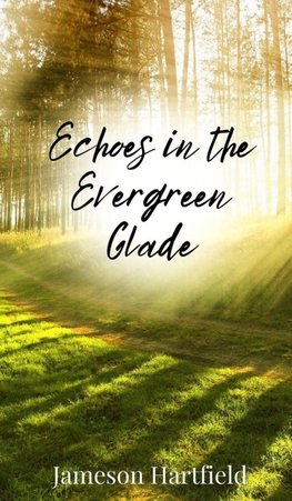 Echoes in the Evergreen Glade