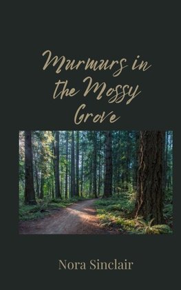 Murmurs in the Mossy Grove
