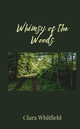 Whimsy of the Woods