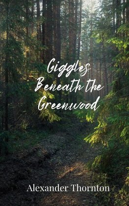Giggles Beneath the Greenwood